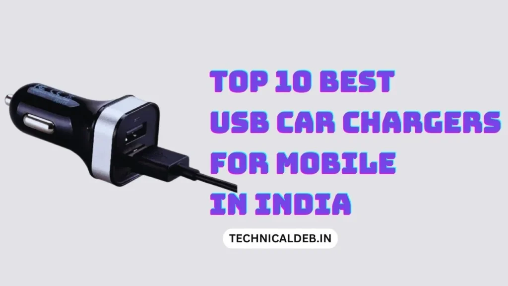 Top 10 Best USB Car Chargers For Mobile In India