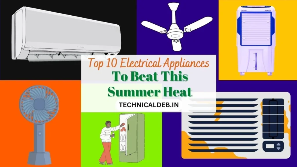 Top 10 Electrical Appliances To Beat This Summer Heat