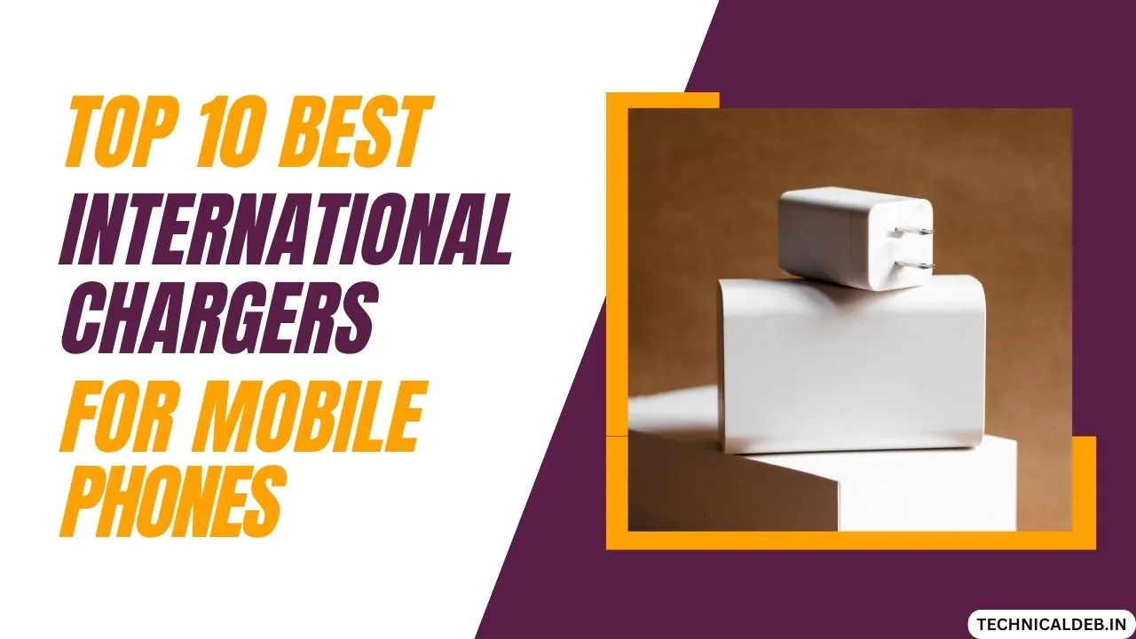 Top 10 Best International Chargers For Mobile Phones